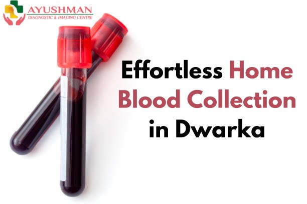 Effortless Home Blood Collection in Dwarka