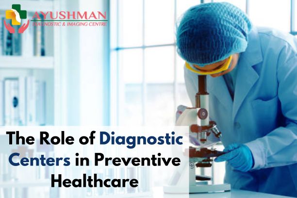 The Role of Diagnostic Centers in Preventive Healthcare